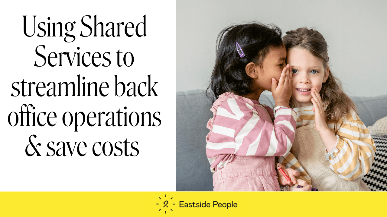 Shared Services webinar - using shared servives to streamline back office operations & save costs plus photo of 2 young girls whispering