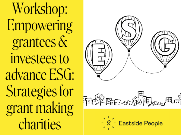 Workshop Empowering grantees and investees to advance ESG Strategies for grant making charities wording and 3 ESG balloons