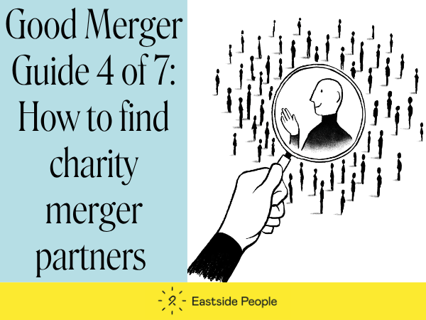 Illustration hand holding a magnifting glass with writing New Good Merger Guide 4 of 7 How to find suitable charity merger partners