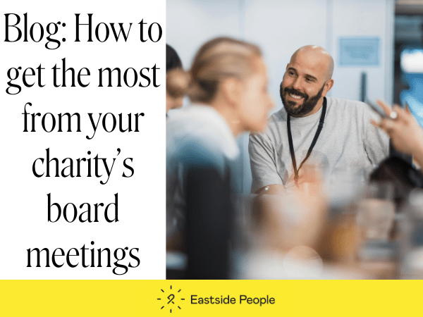 Blog How to get the most from your charity's board meetings website post. The words plus a photo of people in a meeting and the Eastside People logo.
