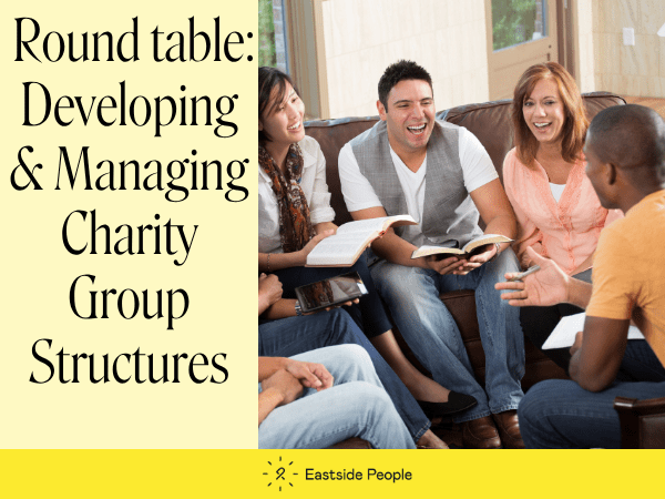 Wording Developing & Managing Charity Group Structures Roundtable, Eastside People logo and photo of 6 prople sitting on a sofa having a meeting